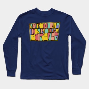 Never Too Late Long Sleeve T-Shirt